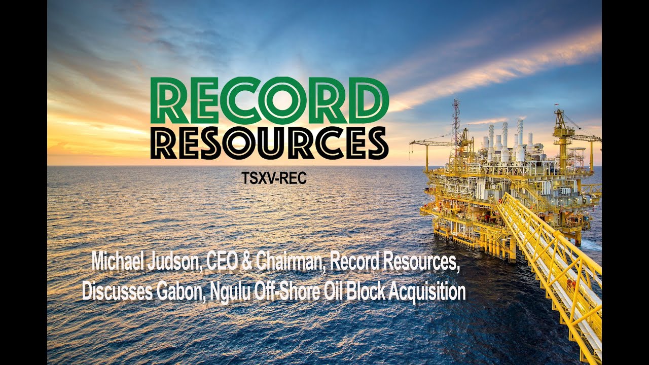 Record Resources shifts focus from Canada to Gabon’s promising oil sector
