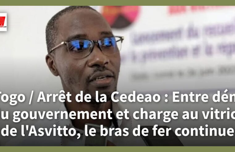 Togo / Arrêt de la Cedeao : Entre déni du gouvernement et charge au vitriol de l’Asvitto, le bras de fer continue