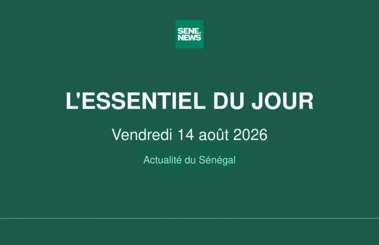 Senegal news roundup for friday, august 14 2026